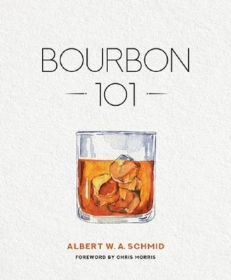 Albert W A Schmid Bourbon 101 (Hardback)
