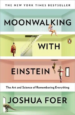 Moonwalking with Einstein: The Art and Science of Remembering Everything - Joshu
