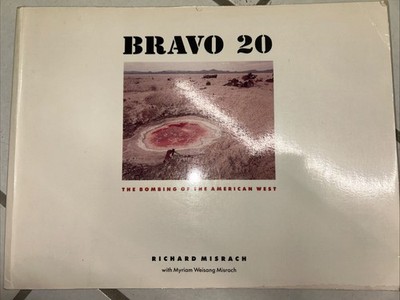 BRAVO 20; The Bombing Of The American West By Richard Misrach