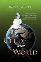 Robin Allott | The Child And The World | Taschenbuch | Englisch (2011) | Xlibris