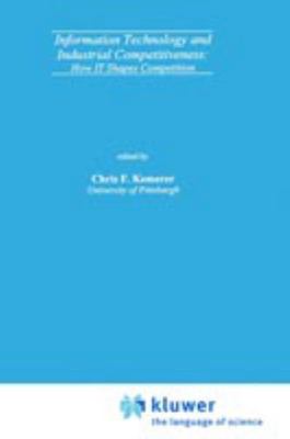 Information Technology and Industrial Competitiveness: How It Shapes Competition