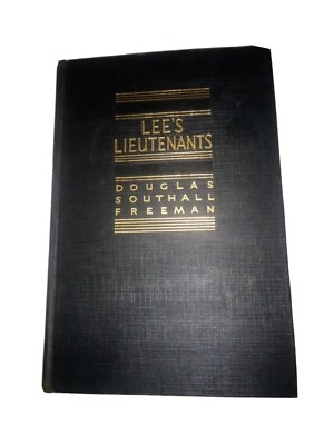 Lee's Lieutenants:  A Study in Command  Volume 1 Douglas Southall Freeman