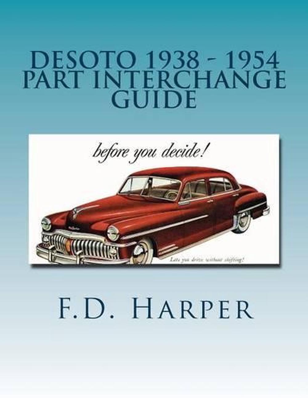 Desoto 1938 - 1954 Part Interchange Guide by F.D. Harper (English) Paperback Boo