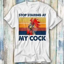 Stop Staring At My Cock Funny Joke Rude Novelty T Shirt Meme Top Tee Unisex 814