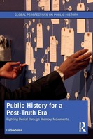 Public History For A Post-Truth Era | Fighting Denial Through Memory Movements