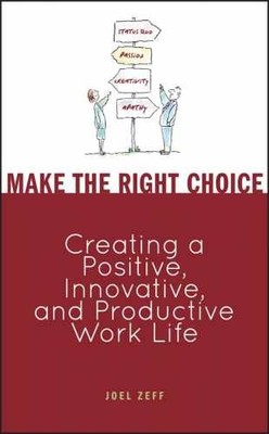 Make the Right Choice: Creating a - Hardcover, by Zeff Joel - Very Good