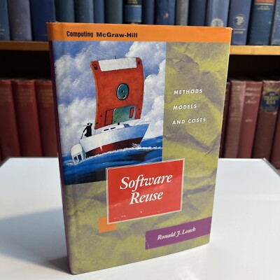 SOFTWARE REUSE, SECOND EDITION: METHODS, MODELS, COSTS By Ronald J. Leach 1997