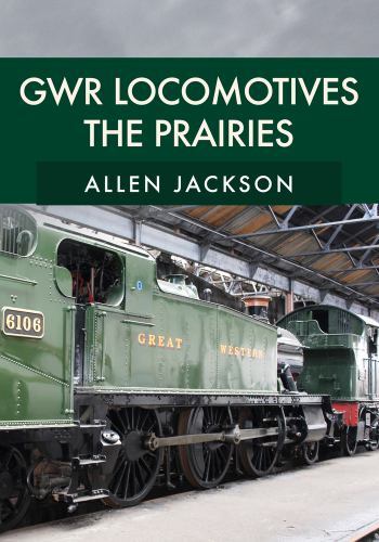 GWR Locomotives: the Prairies by Allen Jackson (2023, Trade Paperback)