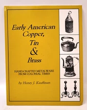 Early American Copper Tin & Brass - Colonial Hand-Crafted Metalware History Book