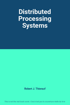 Distributed Processing Systems, Robert J. Thierauf
