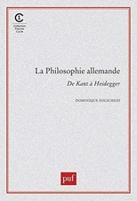 LA PHILOSOPHIE ALLEMANDE: DE KANT A HEIDEGGER (PREMIER By Dominique Folscheid VG