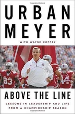 Above the Line: Lessons in Leadership and- hardcover, 9781101980705, Urban Meyer