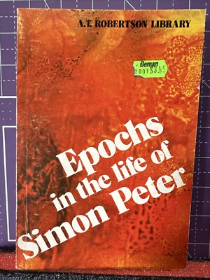 Epochs in the Life of Simon Peter by Robertson, A.T. 1st Printing 1974