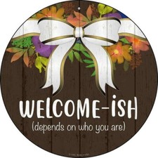 Welcomeish Novelty Round Circular Metal Sign 12" Home Garage Wall Decor