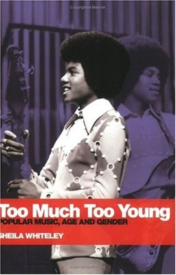 Too Much Too Young : Popular Music Age and Gender Paperback Sheil