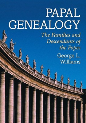 Papal Genealogy | George L. Williams | The Families and Descendants of the Popes