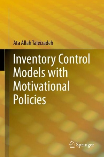 Inventory Control Models With Motivational Policies Ata Allah Taleizadeh-image