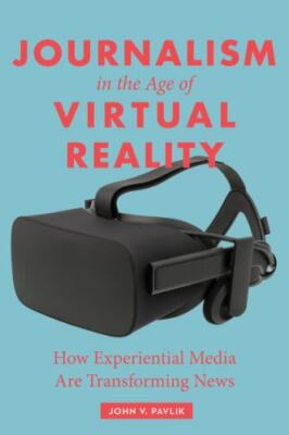 Journalism in the Age of Virtual Reality: How Experiential Media Are...