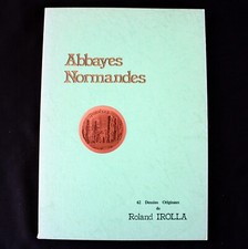Abbayes Normandes - Roland IROLLA - 1979 - Exemplaire H.C. , signé