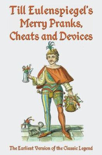 Thumbnail - Till Eulenspiegel's Merry Pranks, Cheats, And Devices: The Earliest