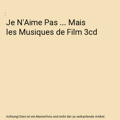 Je N'Aime Pas ... Mais les Musiques de Film 3cd
