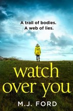 WATCH OVER YOU: A Gritty Detective Thrille... by Ford, M.J. Paperback / softback