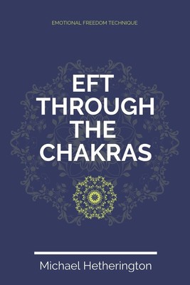 Emotional Freedom Technique (EFT) Through The Chakras (Self Healing Series) ...