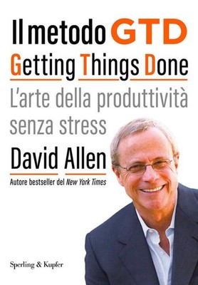 Il Metodo Gtd Getting Things Done. L'arte Della Produttivita Senza Stress Davi
