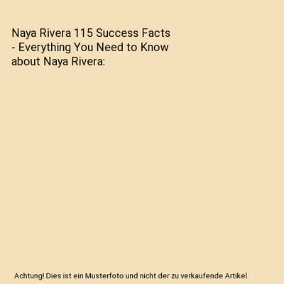 Naya Rivera 115 Success Facts - Everything You Need to Know about Naya Rivera, J