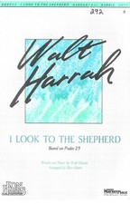 I Look To The Shepherd octavo  Walt Harrah, arr. Ron Harris SATB Ron Harris 