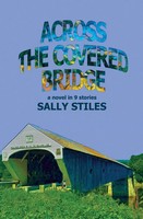 Across The Covered Bridge | A Novel In 9 Stories | Sally Stiles | Taschenbuch