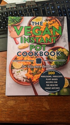 The Vegan Instant Pot Cookbook: Wholesome, Indulgent Plant-Based Recipes New PP