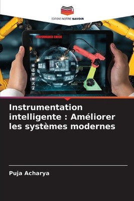 Instrumentation intelligente: Am?liorer les syst?mes modernes by Puja Acharya Pa