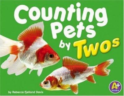 Counting Pets by Twos (A+ Books) by Rebecca Fjelland Davis