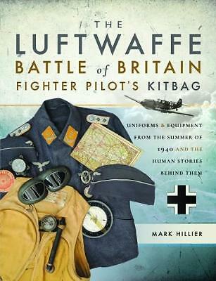 The Luftwaffe Battle of Britain Fighter Pilots' Kitbag: An Ultimate Guide to...