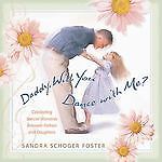Daddy, Will You Dance with Me? - 9781404103504, hardcover, Sandra Schoger Foster
