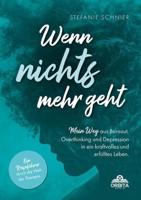 Wenn nichts mehr geht Mein Weg aus Burnout, Overthinking und Depression i 408447