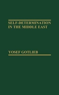 Self-Determination in the Middle East by Yosef Gotlieb (English) Hardcover Book