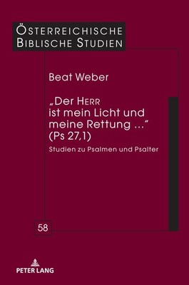 ''Der HERR ist mein Licht und meine Rettung ...'' (Ps 27,1): Studien zu Psalmen un