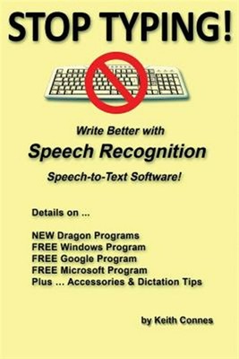 Stop Typing!: Write Better with Speech Recognition Speech-To-Text Software!, ...