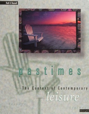 Pastimes : The Context of Contemporary Leisure Hardcover Ruth V.