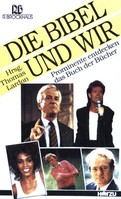 Die Bibel und wir : Prominente entdecken das Buch der Bücher. Lardon, Thomas (Hr