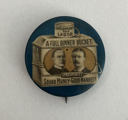 FULL DINNER BUCKET McKinley Roosevelt Political Pin 1 1/4" 1900 pinback
