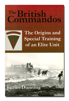 British Commandos: The Origins and Special Training by Dunning PB 2007 Paladin