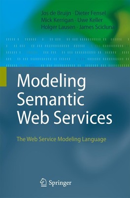 Modeling Semantic Web Services The Web Service Modeling Language Bruijn (u. a.)