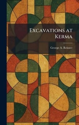 Excavations at Kerma by George A. Reisner Hardcover Book