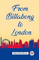 From Billabong To London | Mary Grant Bruce | Taschenbuch | Englisch | 2024