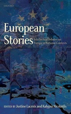 European Stories: Intellectual Debates on Europe in National Contexts by Justine