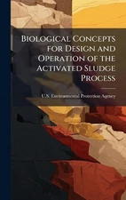 Biological Concepts for Design and Operation of the Activated Sludge Process by 