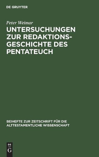 Peter Weimar Untersuchungen Zur Redaktionsgeschichte Des Pentateuch (Hardback)